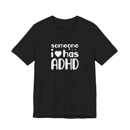T-Shirt someone i❤️has ADHD – Supportive ADHD T Shirt for Women