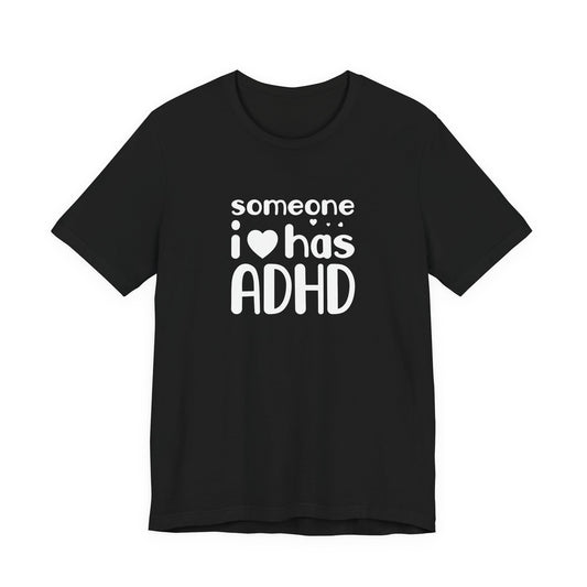 T-Shirt someone i❤️has ADHD – Supportive ADHD T Shirt for Women