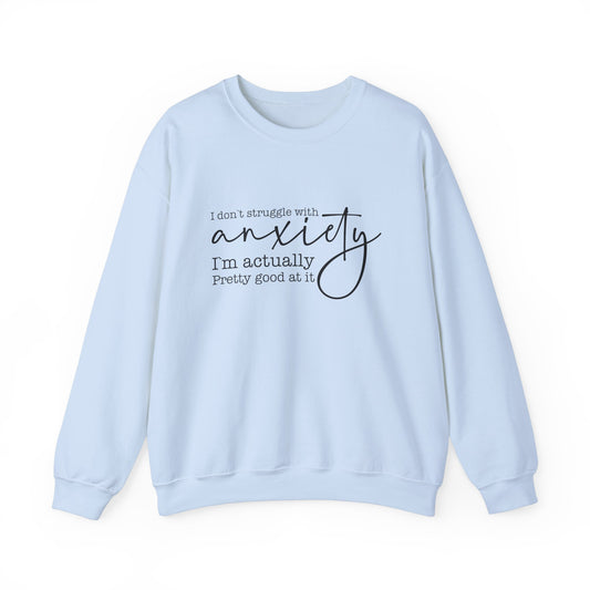 I Don’t Struggle with Anxiety – Mental Health Sweatshirt for Women