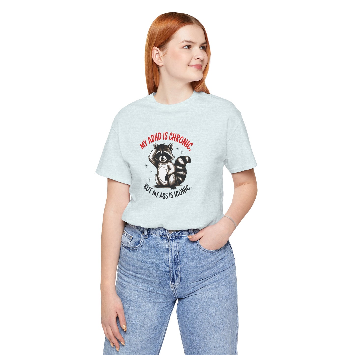 T-Shirt MY ADHD IS CHRONIC BUT MY ASS IS ICONIC – Funny ADHD T-shirt