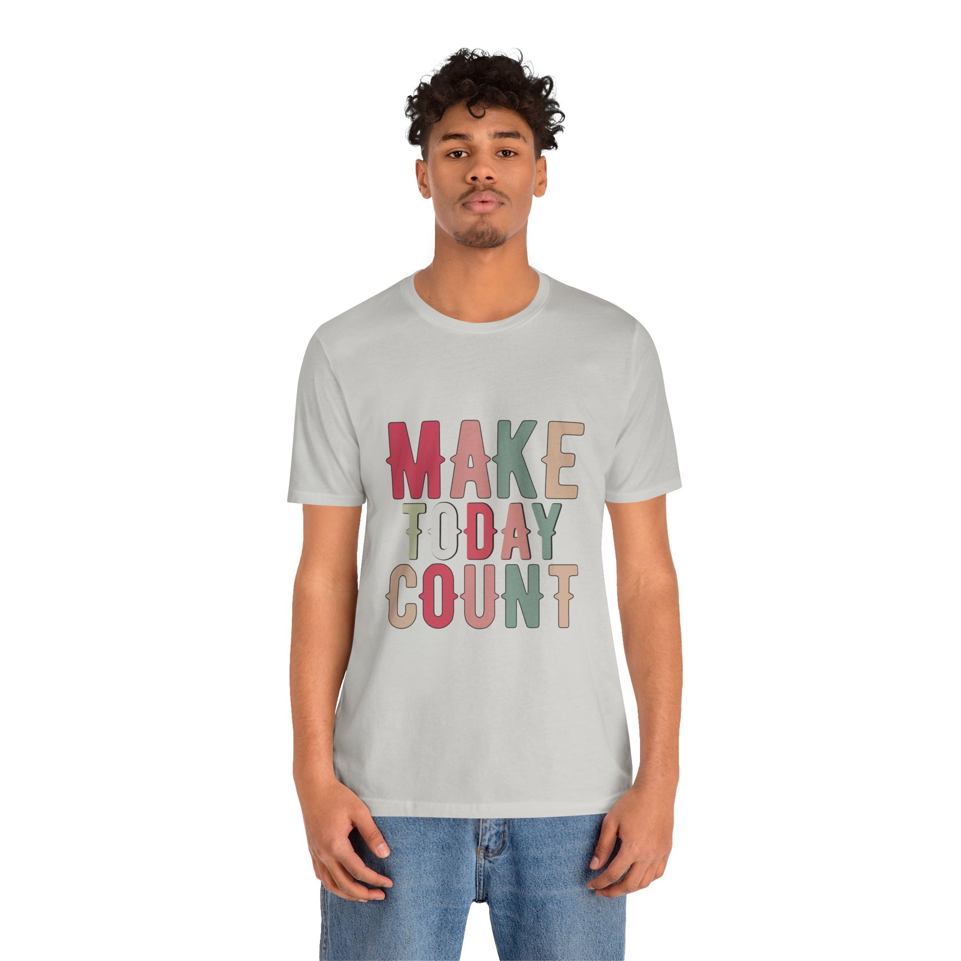 Make Today Count – Daily Inspiration T-Shirt for All Genders
