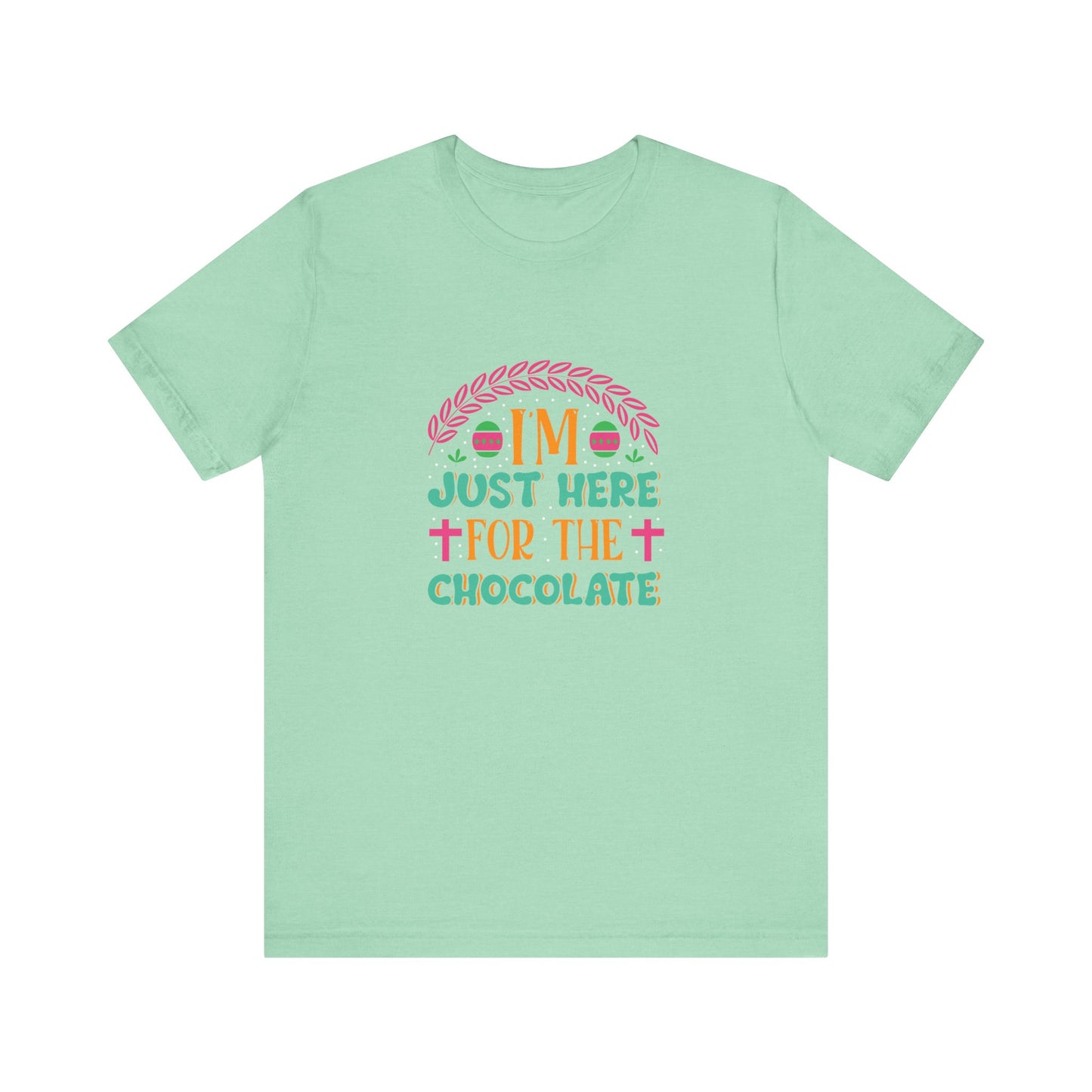 Heather Mint Funny Easter Shirt – I’m Just Here for the Chocolate Tee