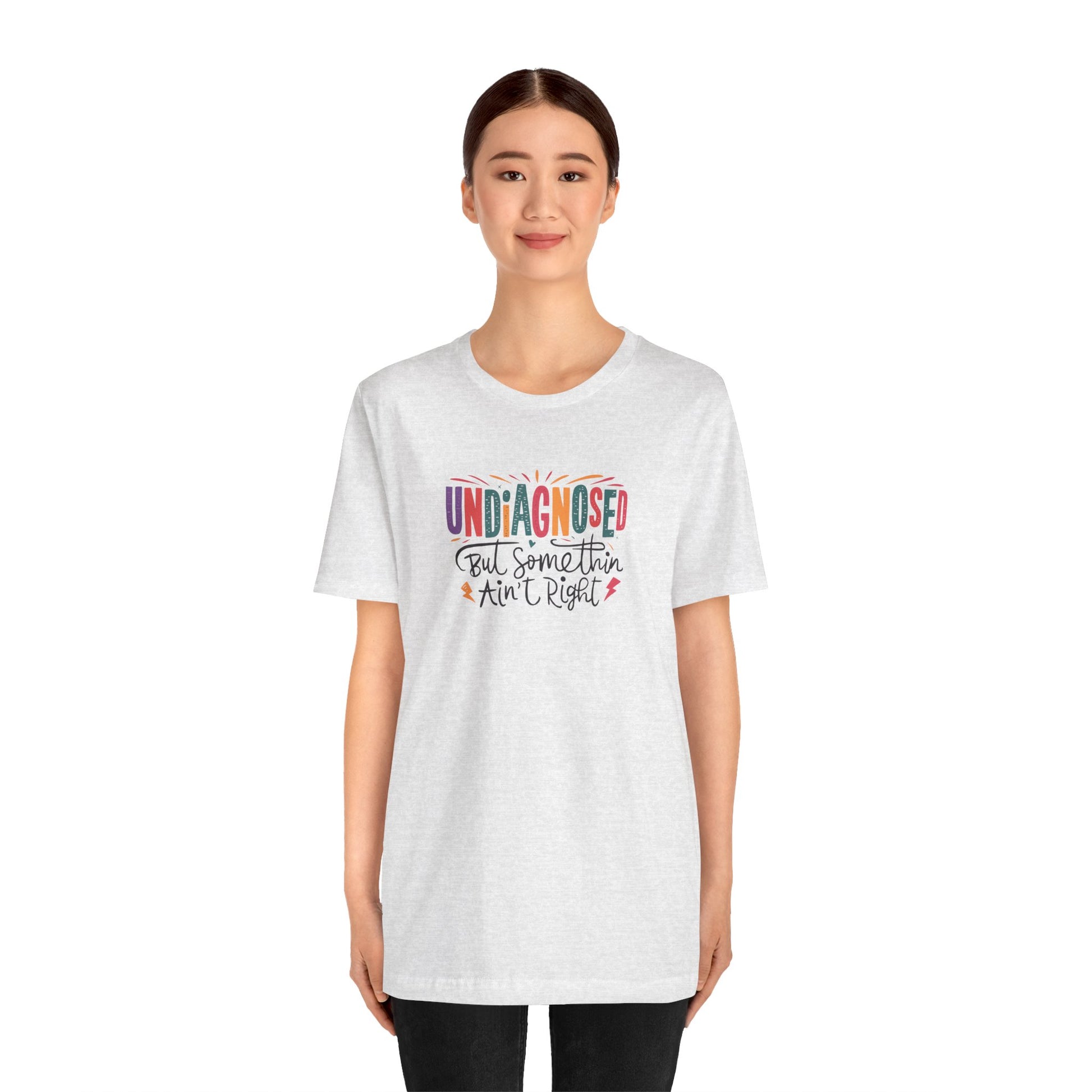 T-Shirt UNDIAGNOSED But Somethin Ain’t Right – Funny ADHD T-Shirt