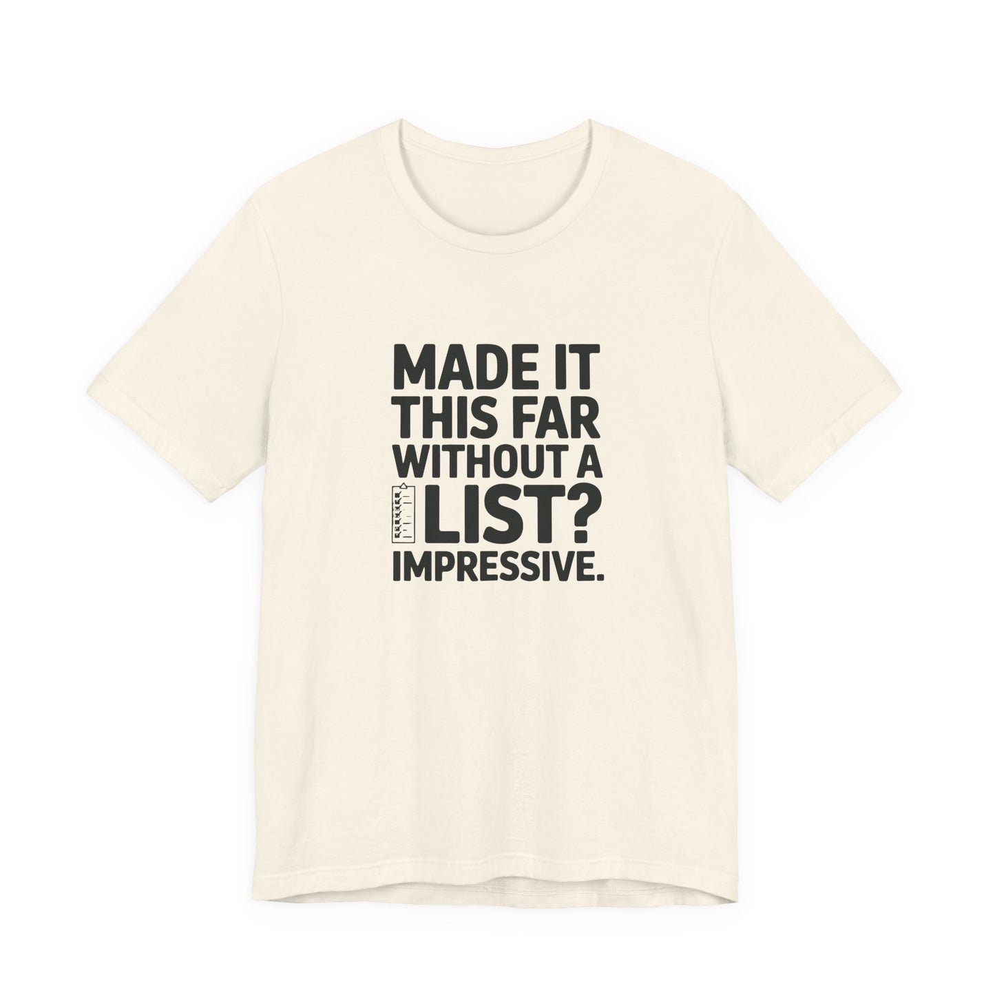 T-Shirt MADE IT THIS FAR WITHOUT A LIST – Funny ADHD T-Shirt for Adults