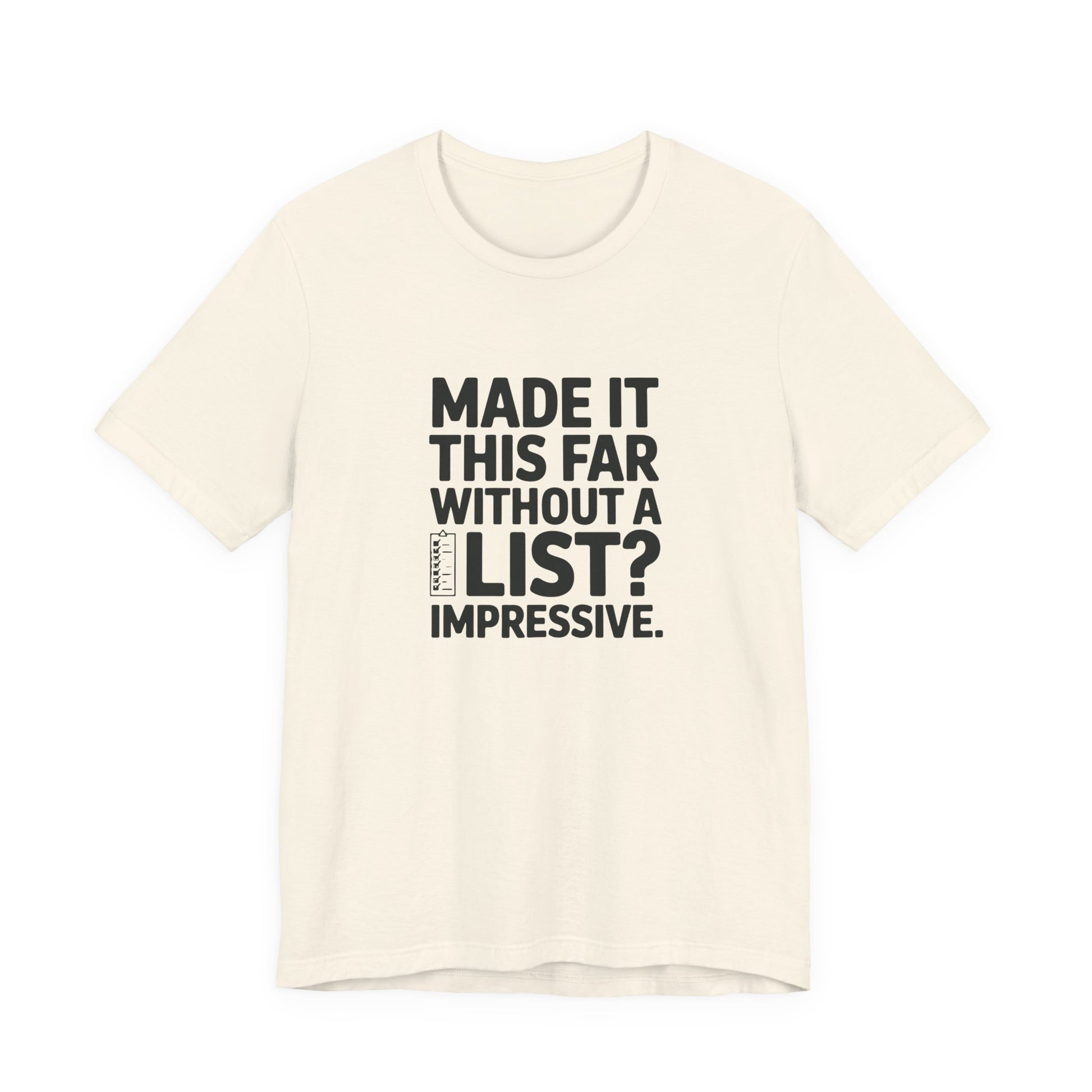 T-Shirt MADE IT THIS FAR WITHOUT A LIST – Funny ADHD T-Shirt for Adults