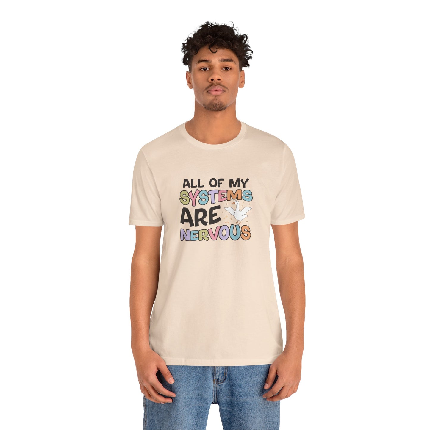 T-Shirt All of My Systems Are Nervous T-Shirt – Pastel Goose Humor Tee