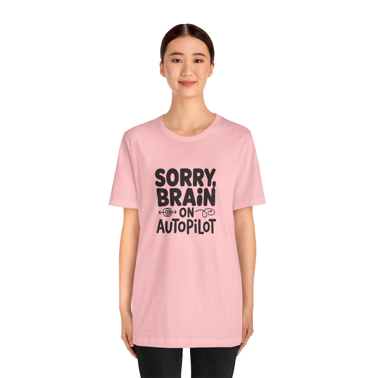 T-Shirt Sorry, Brain on AutoPilot Shirt – Funny Neurodivergent Graphic Tee