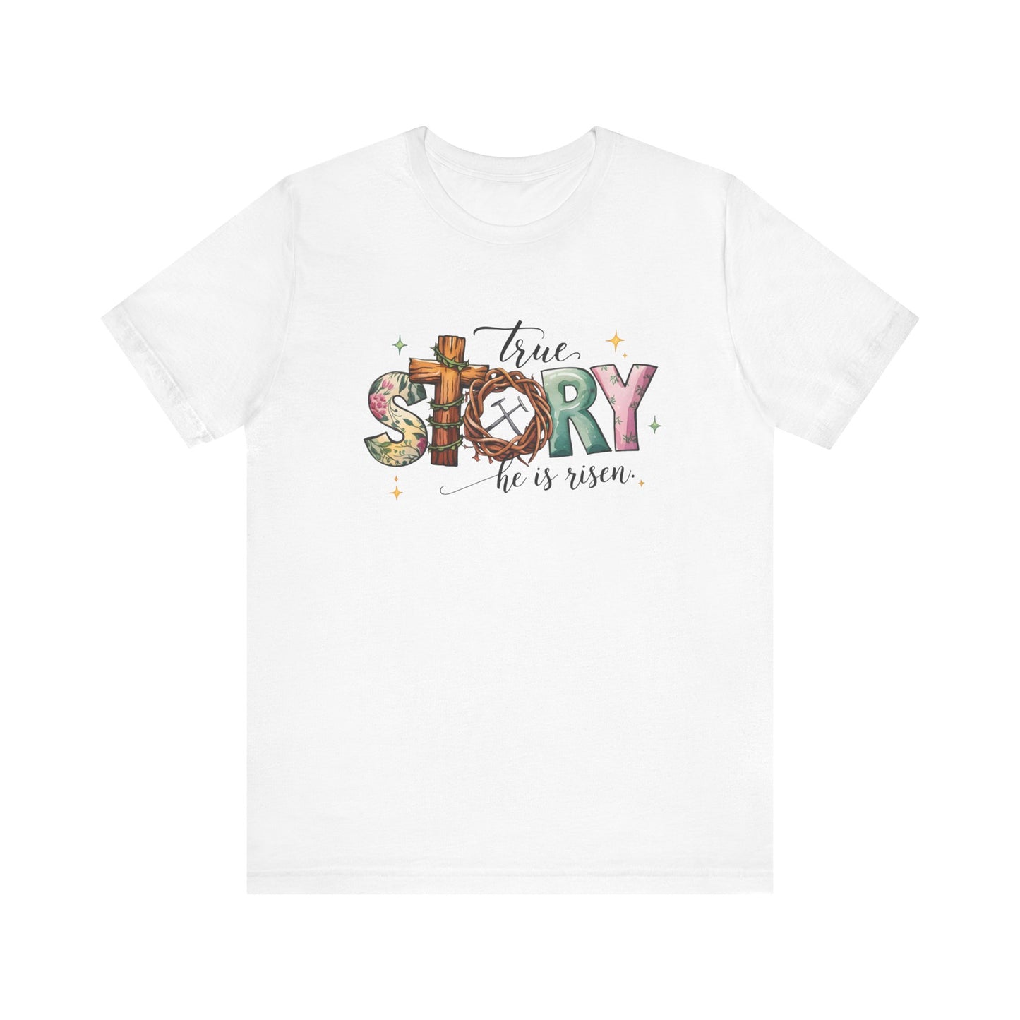 White Inspirational Shirts – True Story, He Is Risen Easter Tee