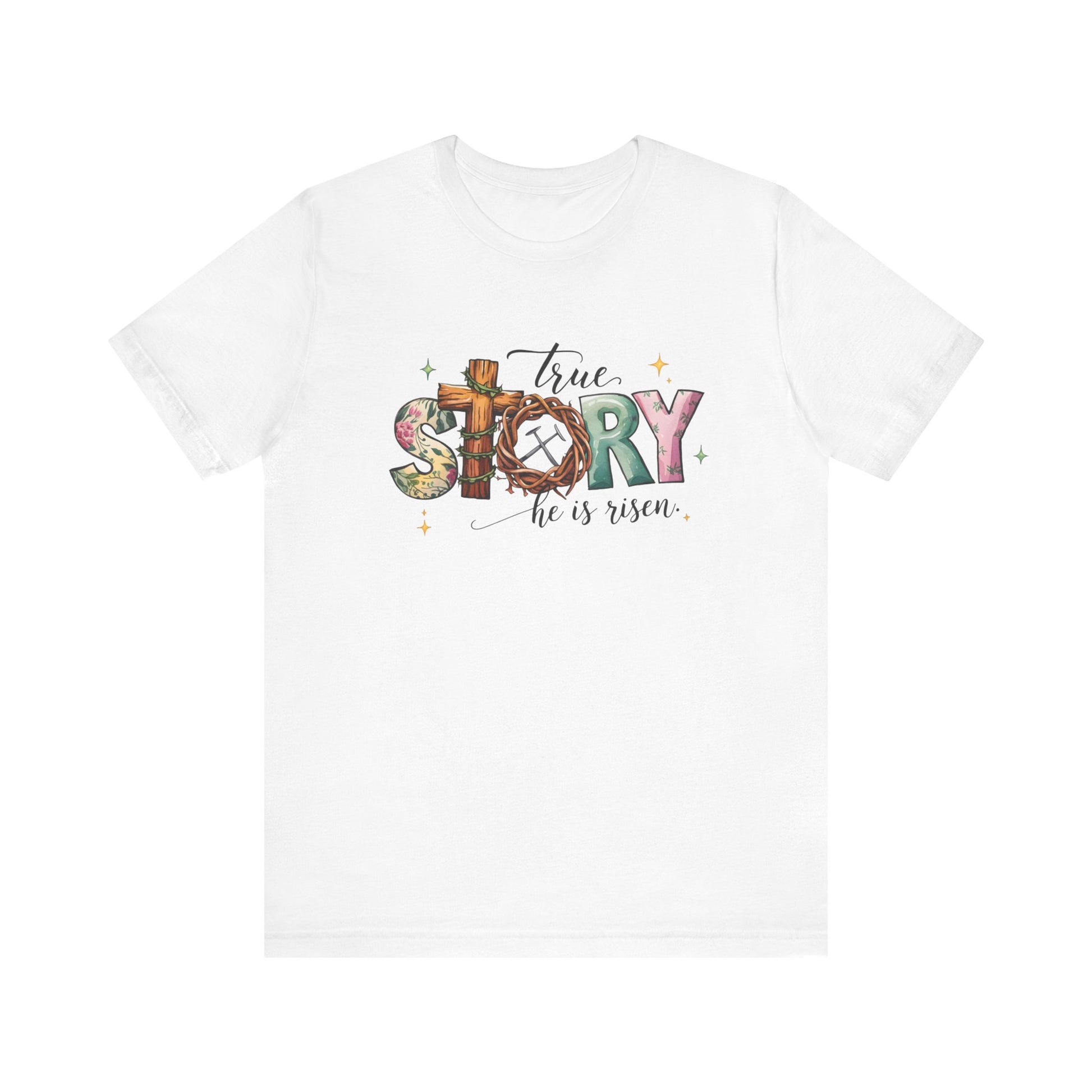 White Inspirational Shirts – True Story, He Is Risen Easter Tee