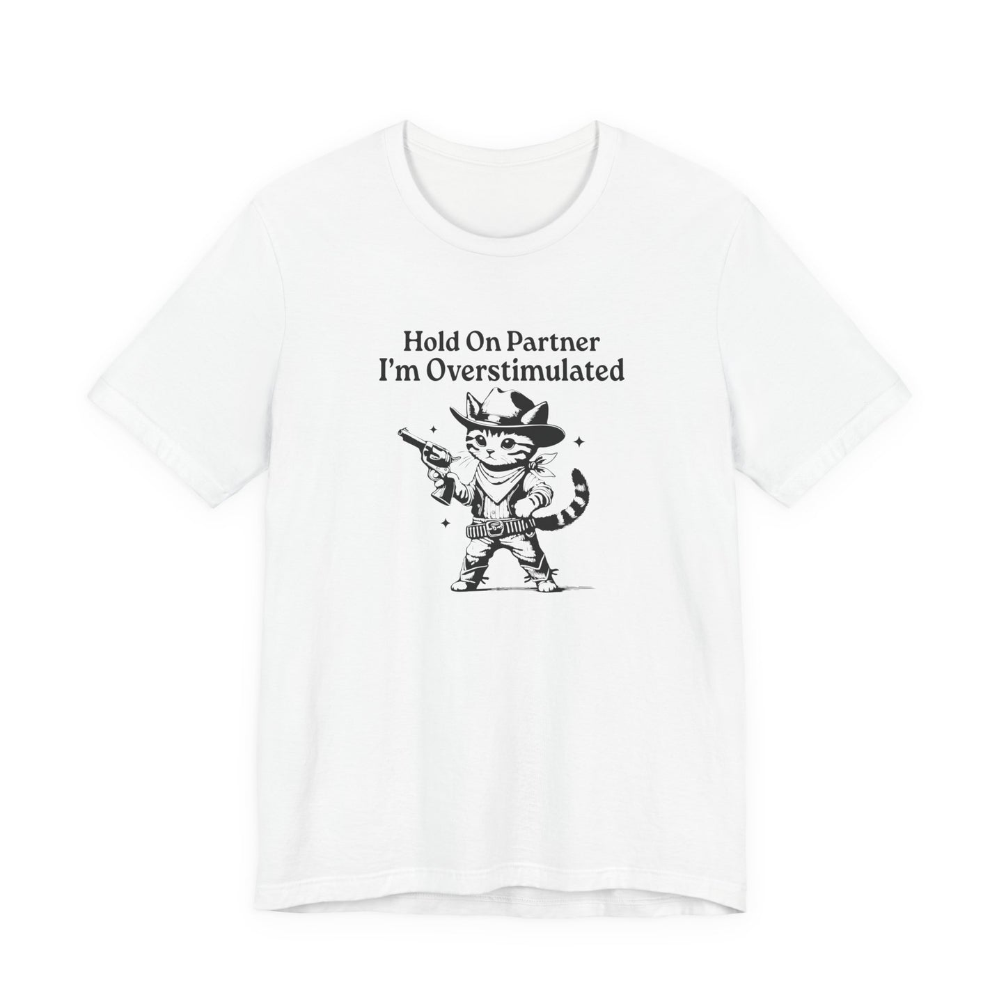 T-Shirt Hold On Partner I’m Overstimulated ADHD T-Shirt – Funny Cat Shirt