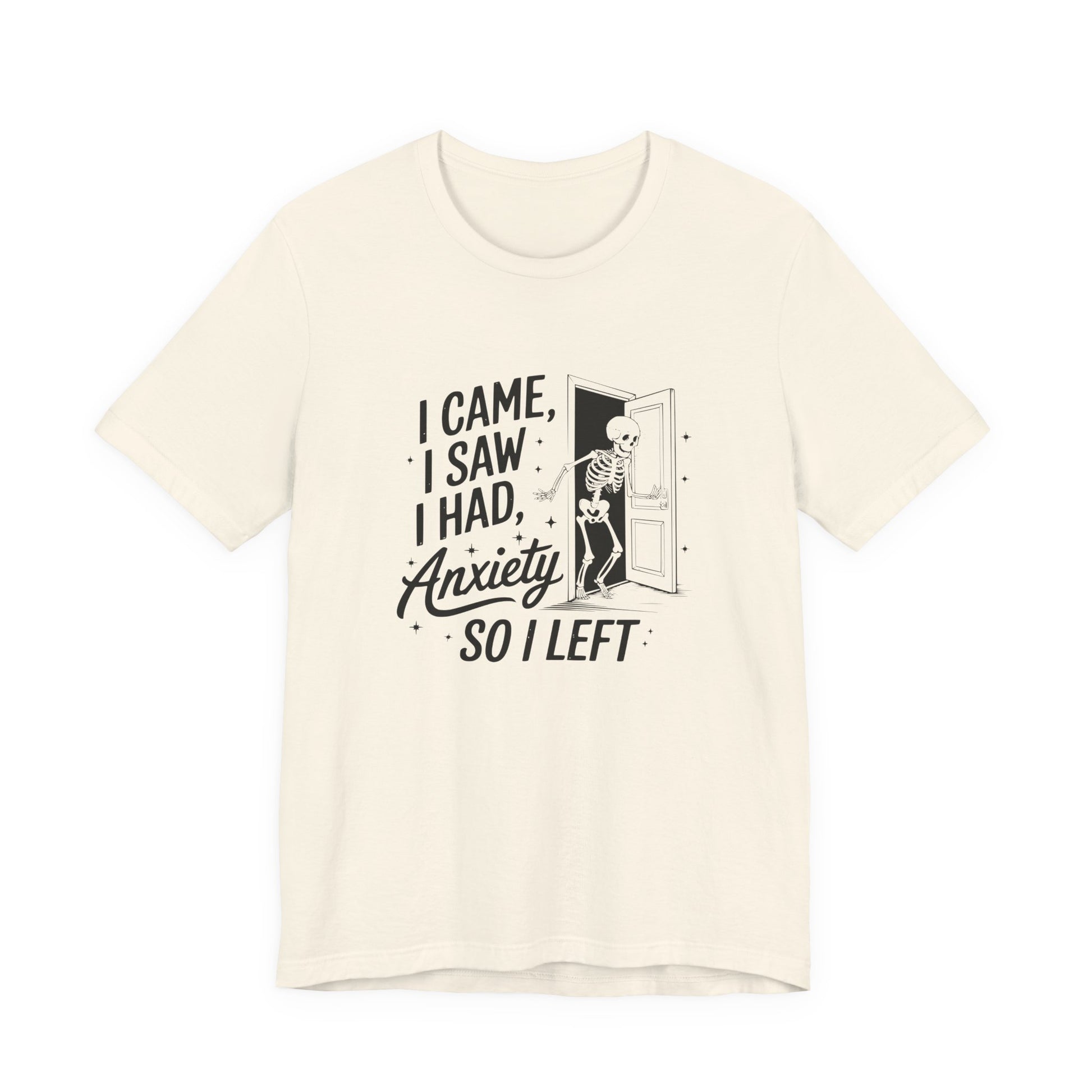 T-Shirt I CAME I SAW I HAD ANXIETY Shirt – Funny Anxiety Shirt Unisex