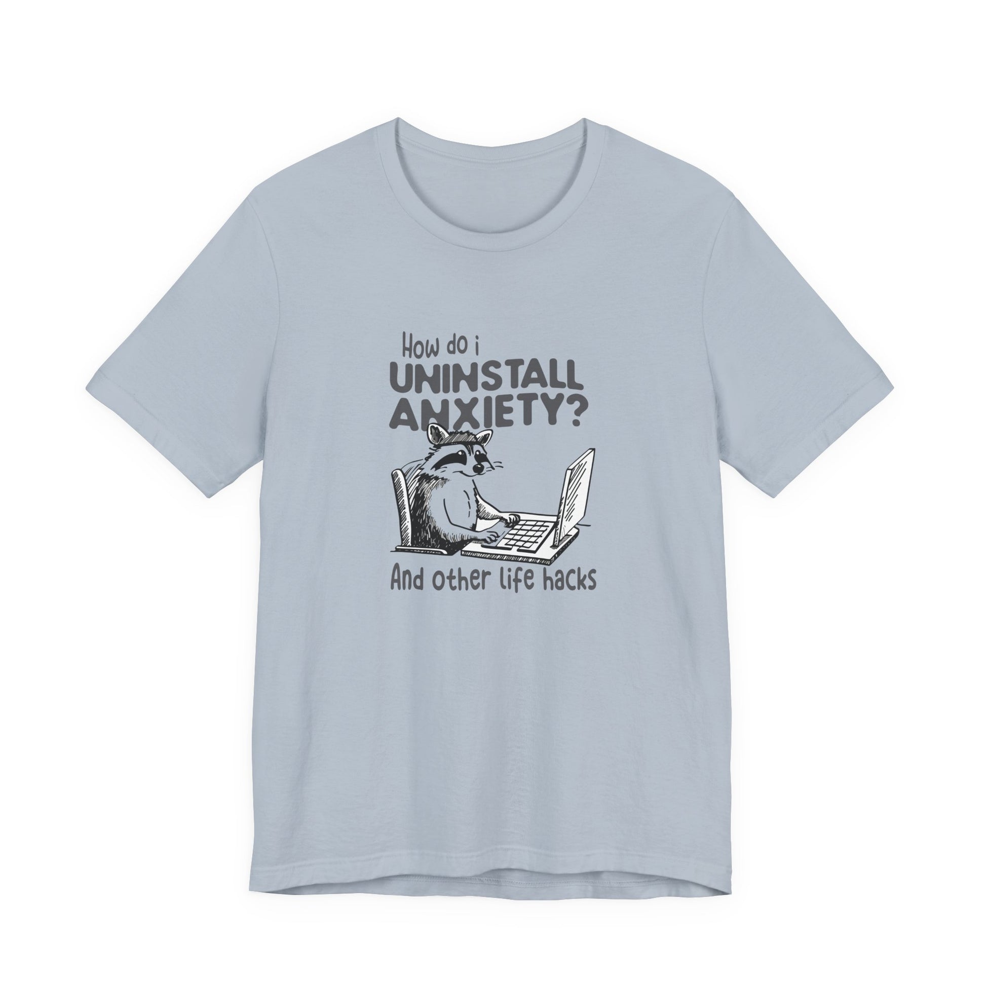 T-Shirt How Do I Uninstall Anxiety Funny Anxiety Shirt — Raccoon Graphic Tee