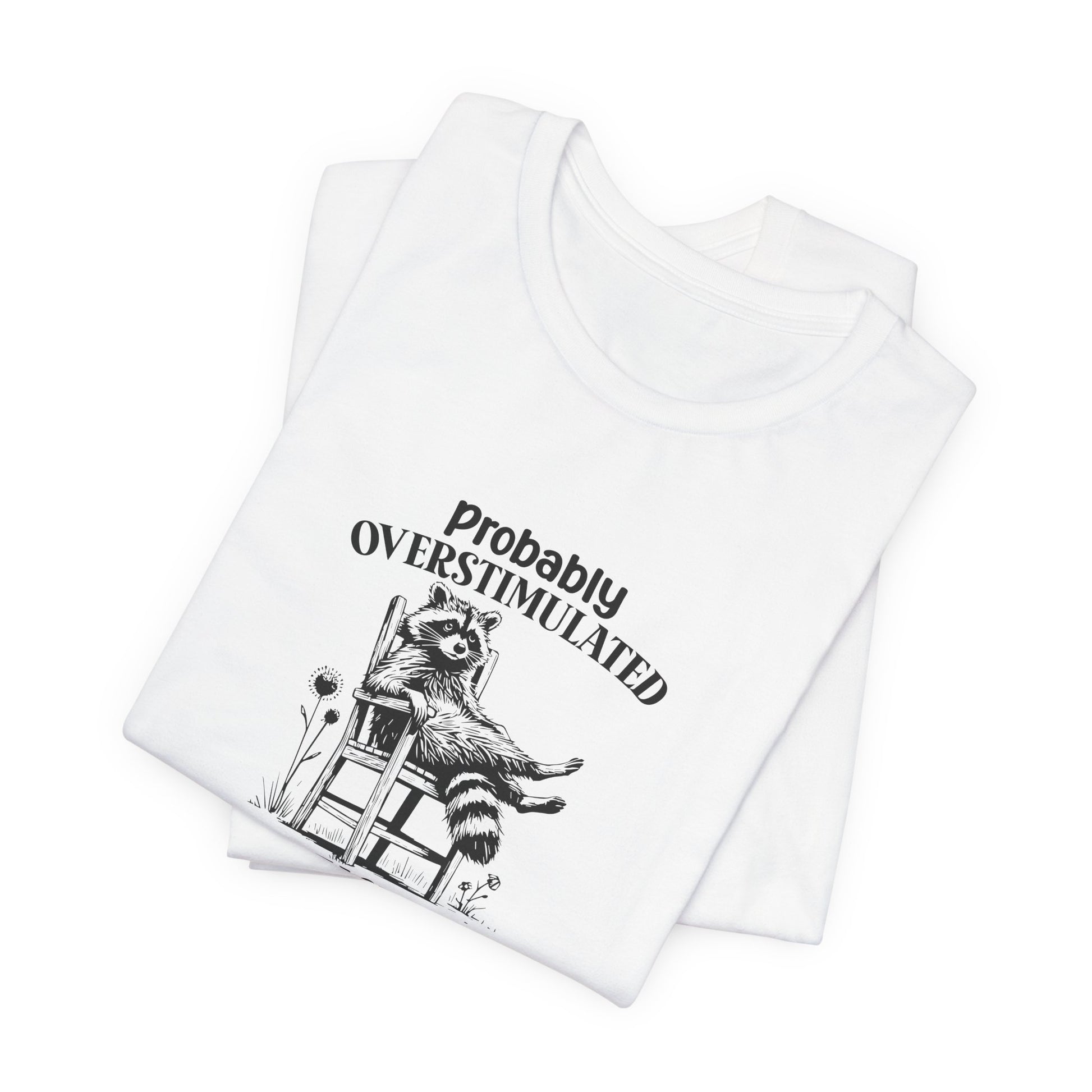 T-Shirt probably OVERSTIMULATED Shirt – Funny Anxiety Shirt with Raccoon