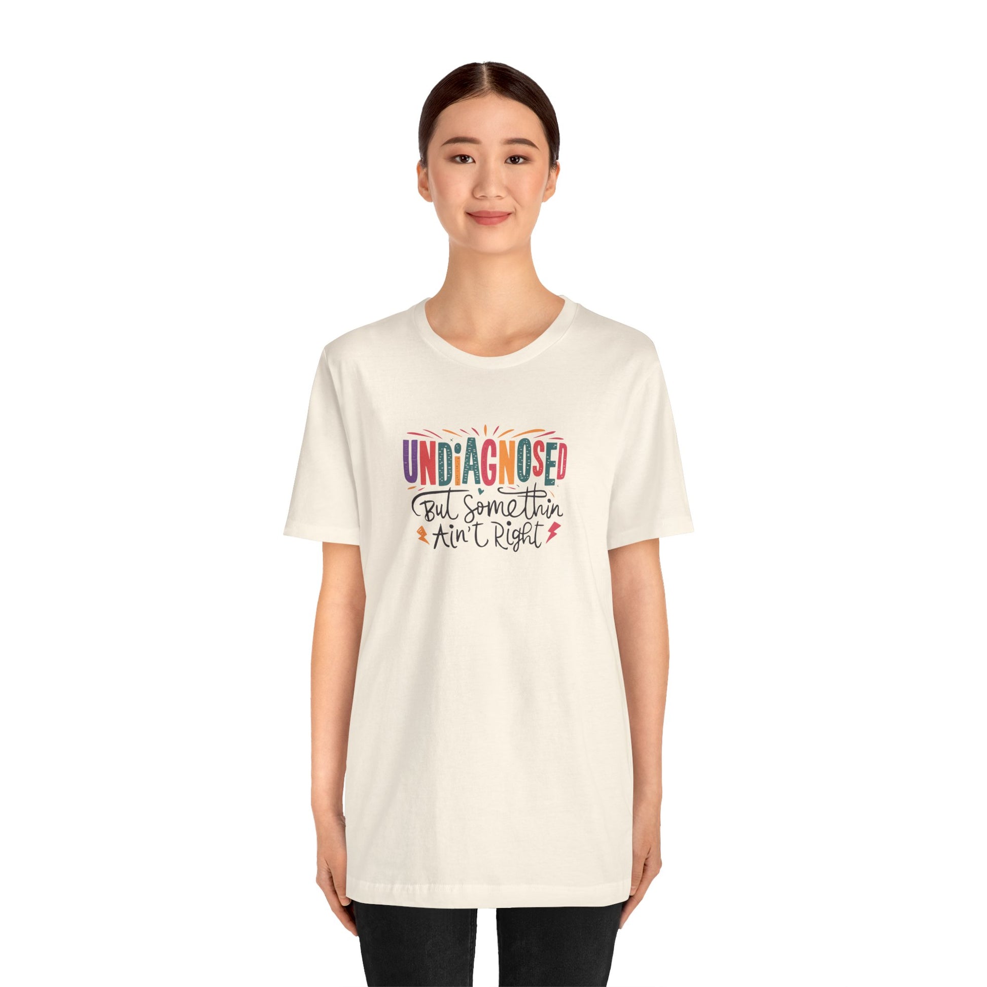 T-Shirt UNDIAGNOSED But Somethin Ain’t Right – Funny ADHD T-Shirt