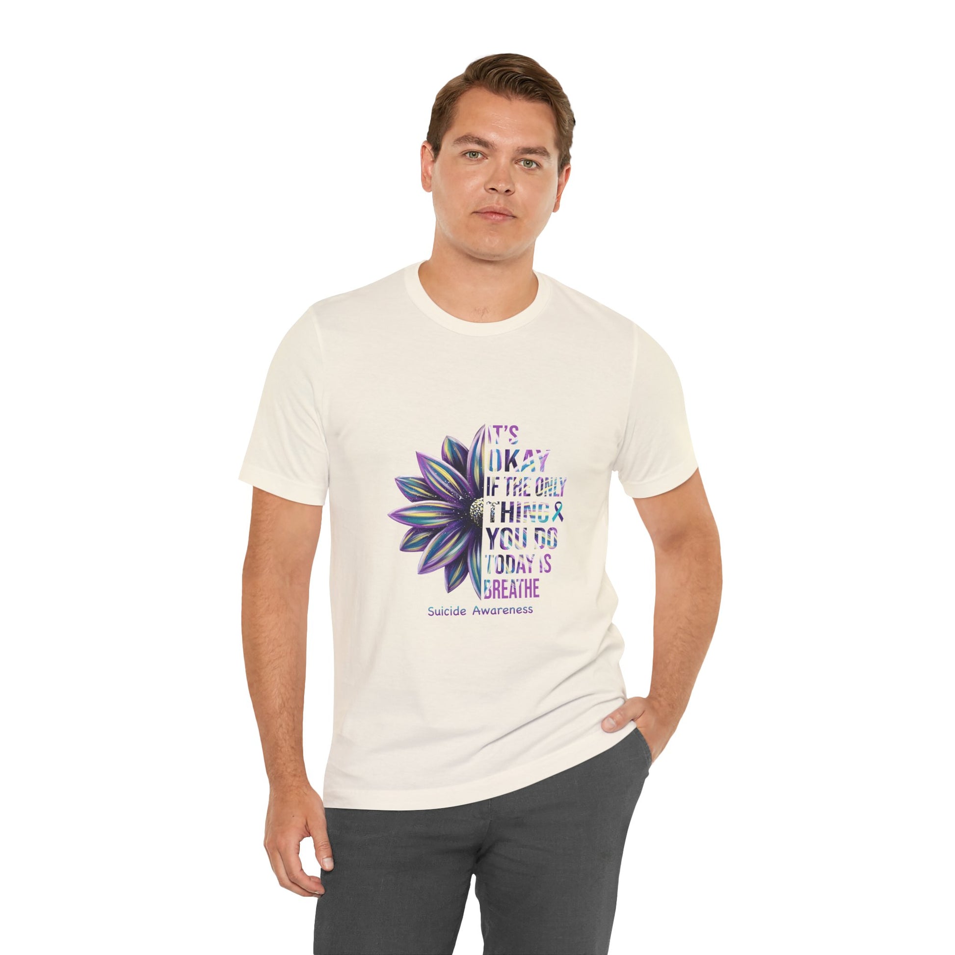 It’s Okay If You Only Breathe Today – Natural Suicide Awareness Shirts