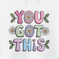 Hoodie You Got This – Motivational Mental Health Hoodies for Women