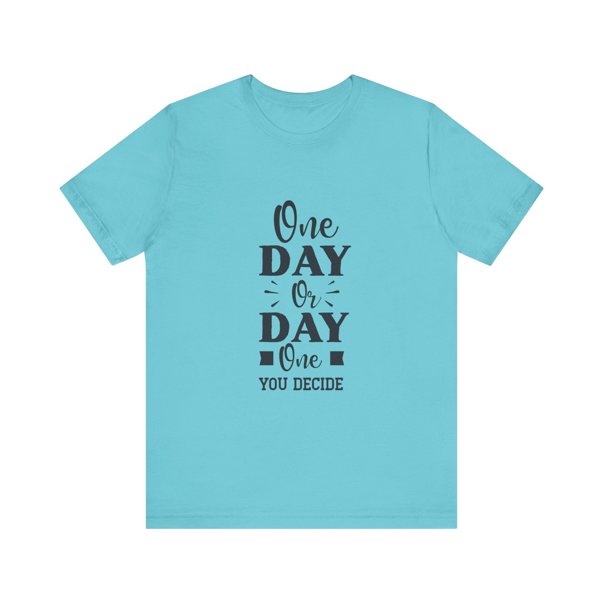 Turquoise One Day or Day One – Believe and Achieve Shirt for Women
