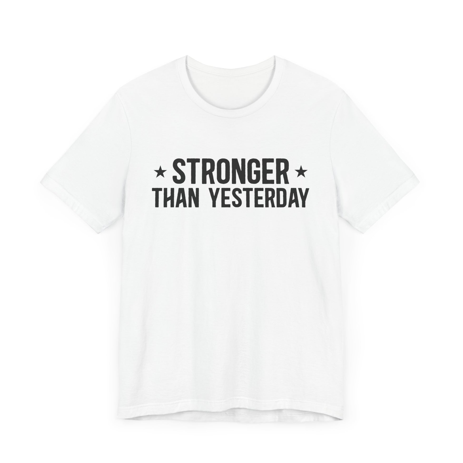 Empowering Tee – Stronger Than Yesterday Graphic T-Shirt