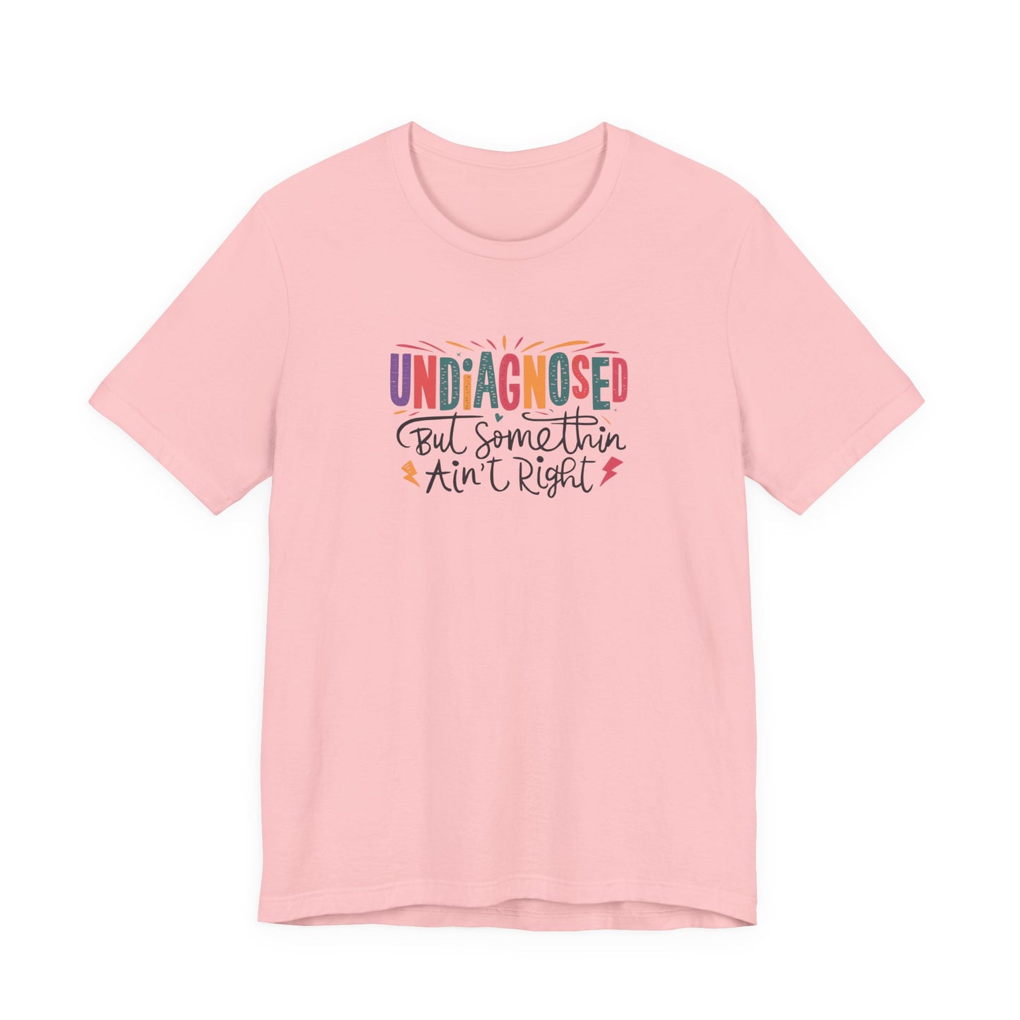 T-Shirt UNDIAGNOSED But Somethin Ain’t Right – Funny ADHD T-Shirt