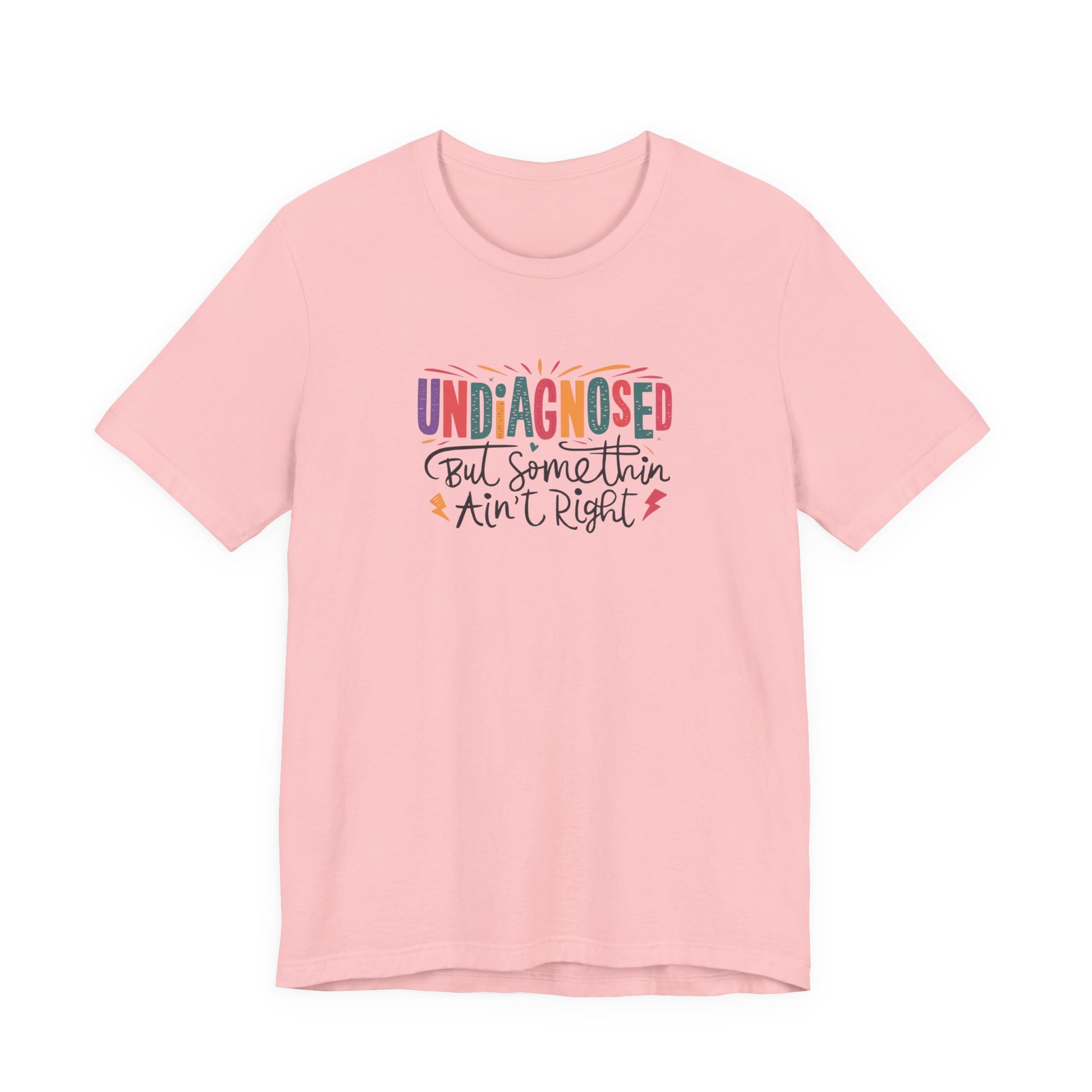 T-Shirt UNDIAGNOSED But Somethin Ain’t Right – Funny ADHD T-Shirt