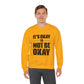 It’s Okay Not to Be Okay – Mental Health Sweatshirt for Awareness