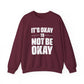 It’s Okay Not to Be Okay – Mental Health Sweatshirt for Awareness