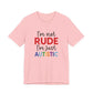 Pink "I'm Not RUDE I'm Just AUTISTIC" Bold Statement Autism Shirt