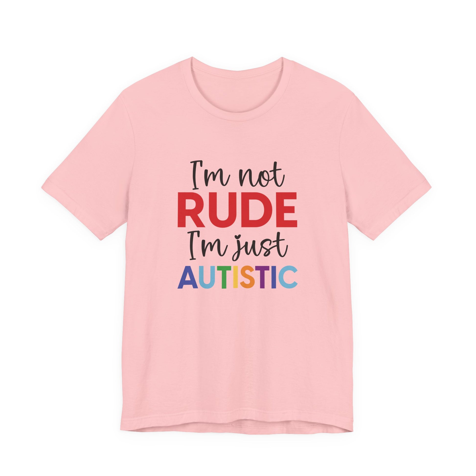 Pink "I'm Not RUDE I'm Just AUTISTIC" Bold Statement Autism Shirt