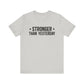 Silver Empowering Tee – Stronger Than Yesterday Graphic T-Shirt