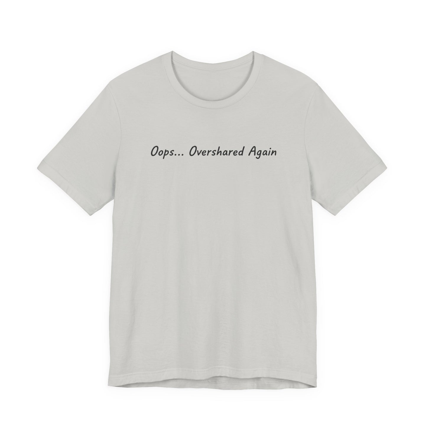 T-Shirt Oops... Overshared Again Shirt – Funny ADHD Graphic Tee