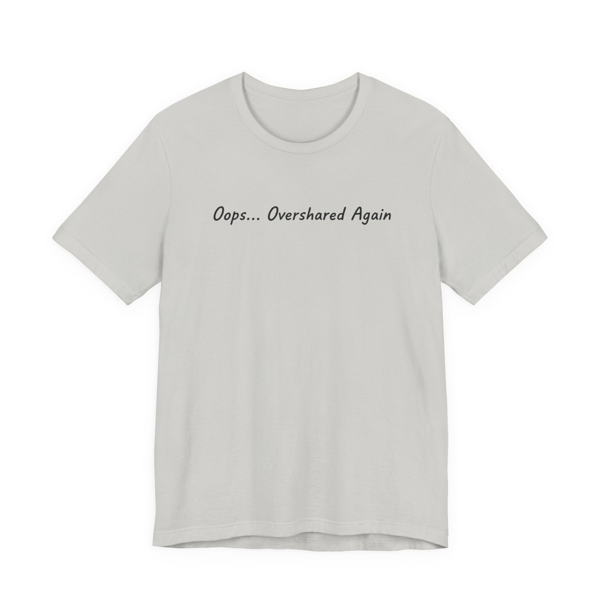 T-Shirt Oops... Overshared Again Shirt – Funny ADHD Graphic Tee
