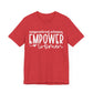 Motivational Shirts – Empowered Women Empower Women Tee