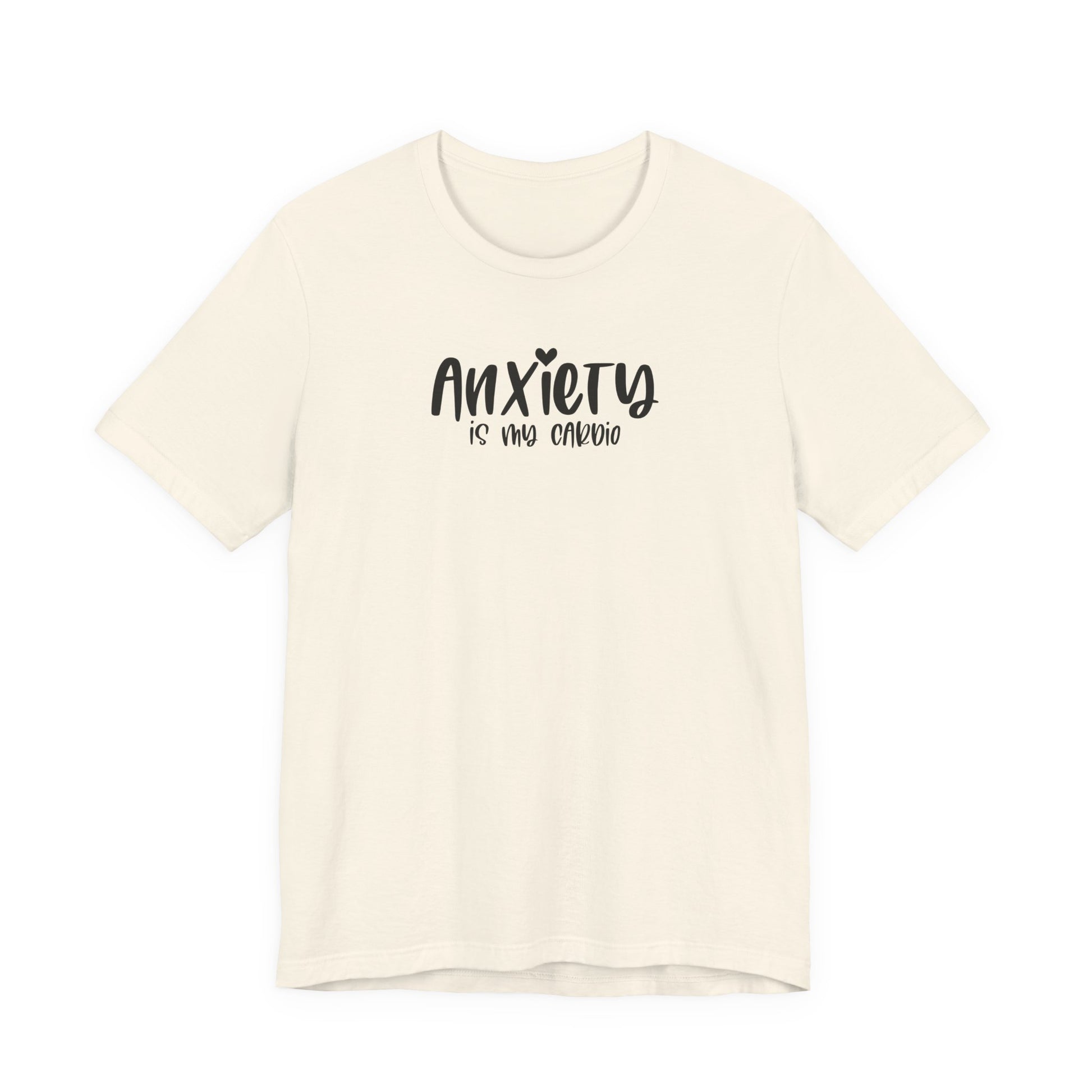T-Shirt Anxiety Is My Cardio Funny Anxiety Shirt — Mental Health Tee