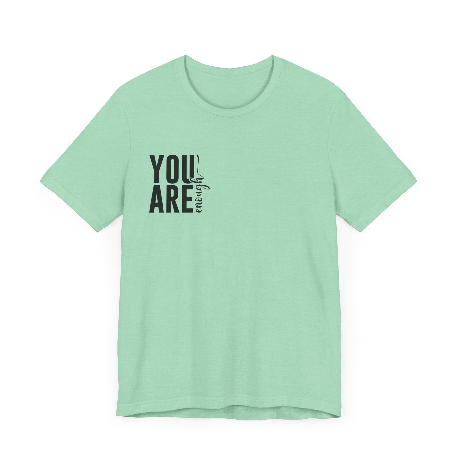 You Are Enough – Heather Mint You Are Enough Shirt for Mental Health Support
