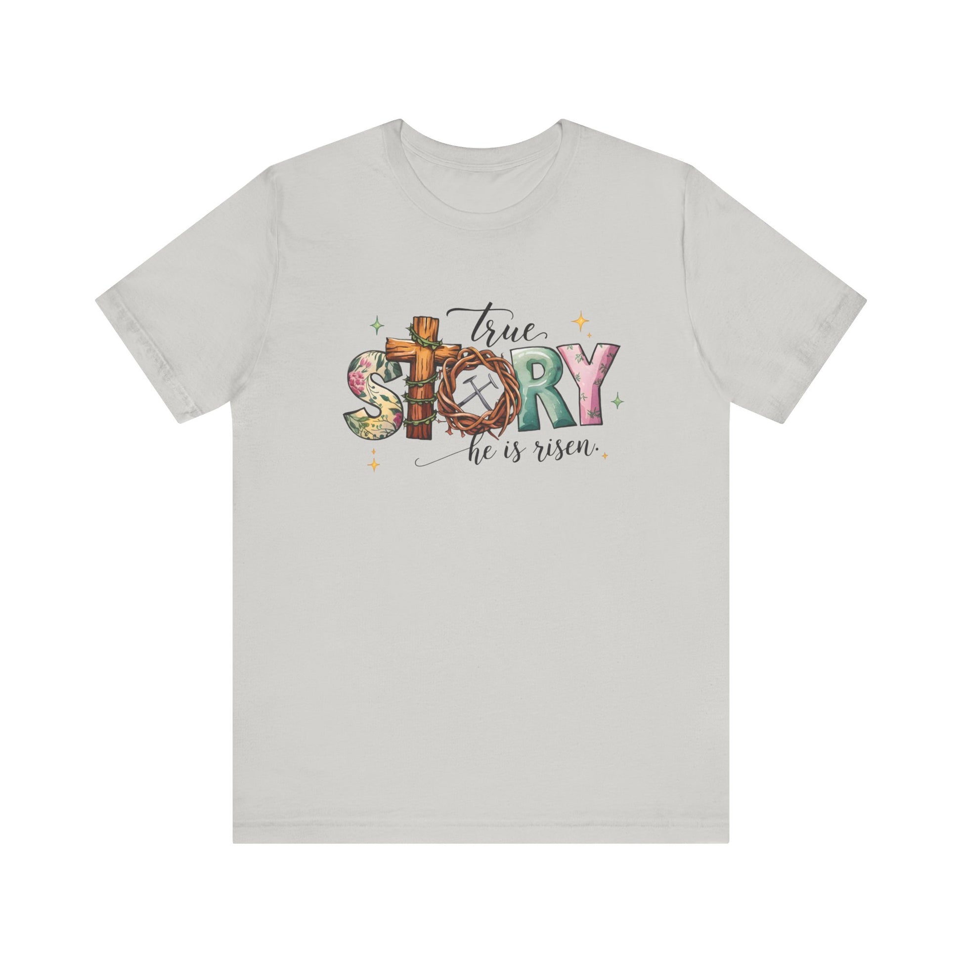 Silver Inspirational Shirts – True Story, He Is Risen Easter Tee