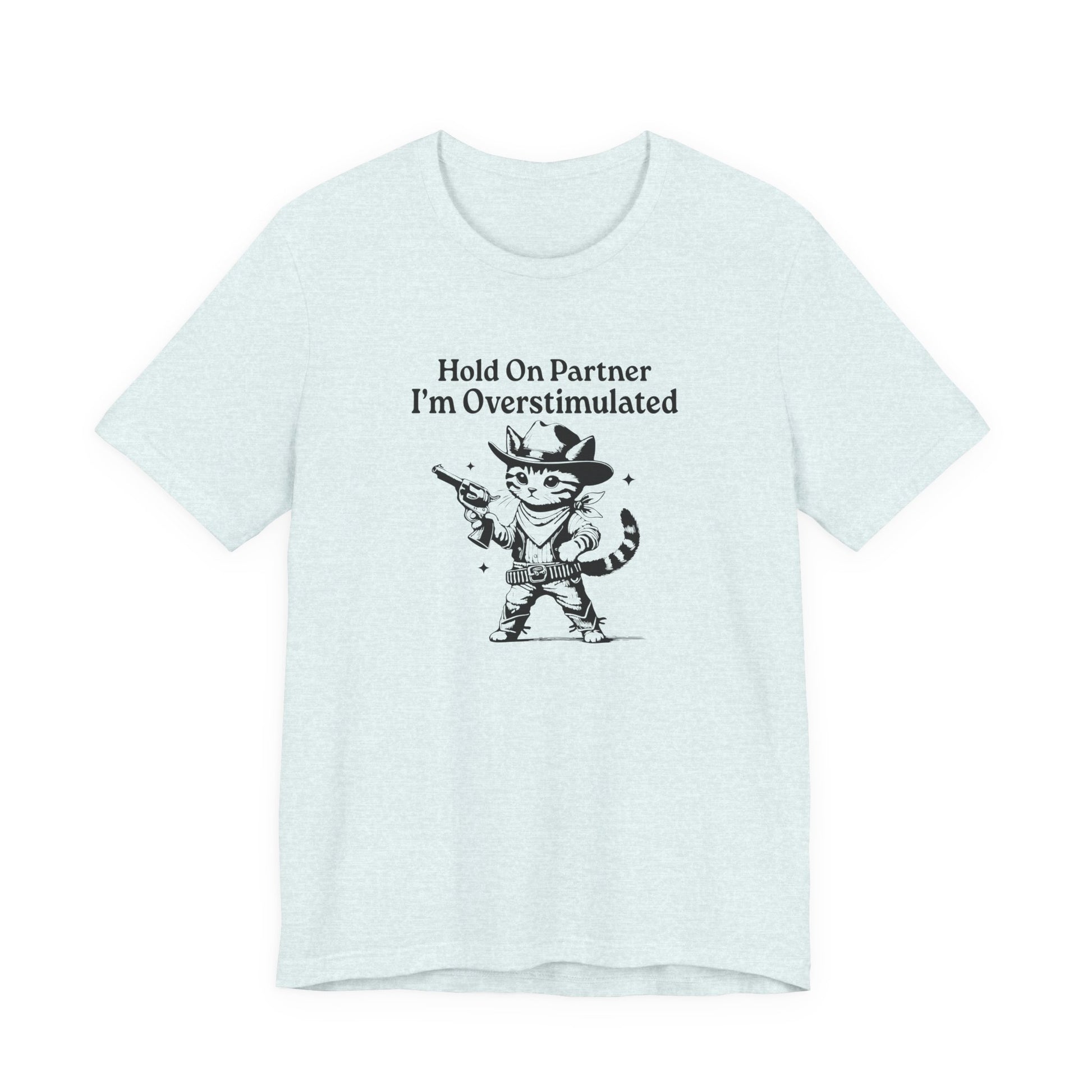 T-Shirt Hold On Partner I’m Overstimulated ADHD T-Shirt – Funny Cat Shirt