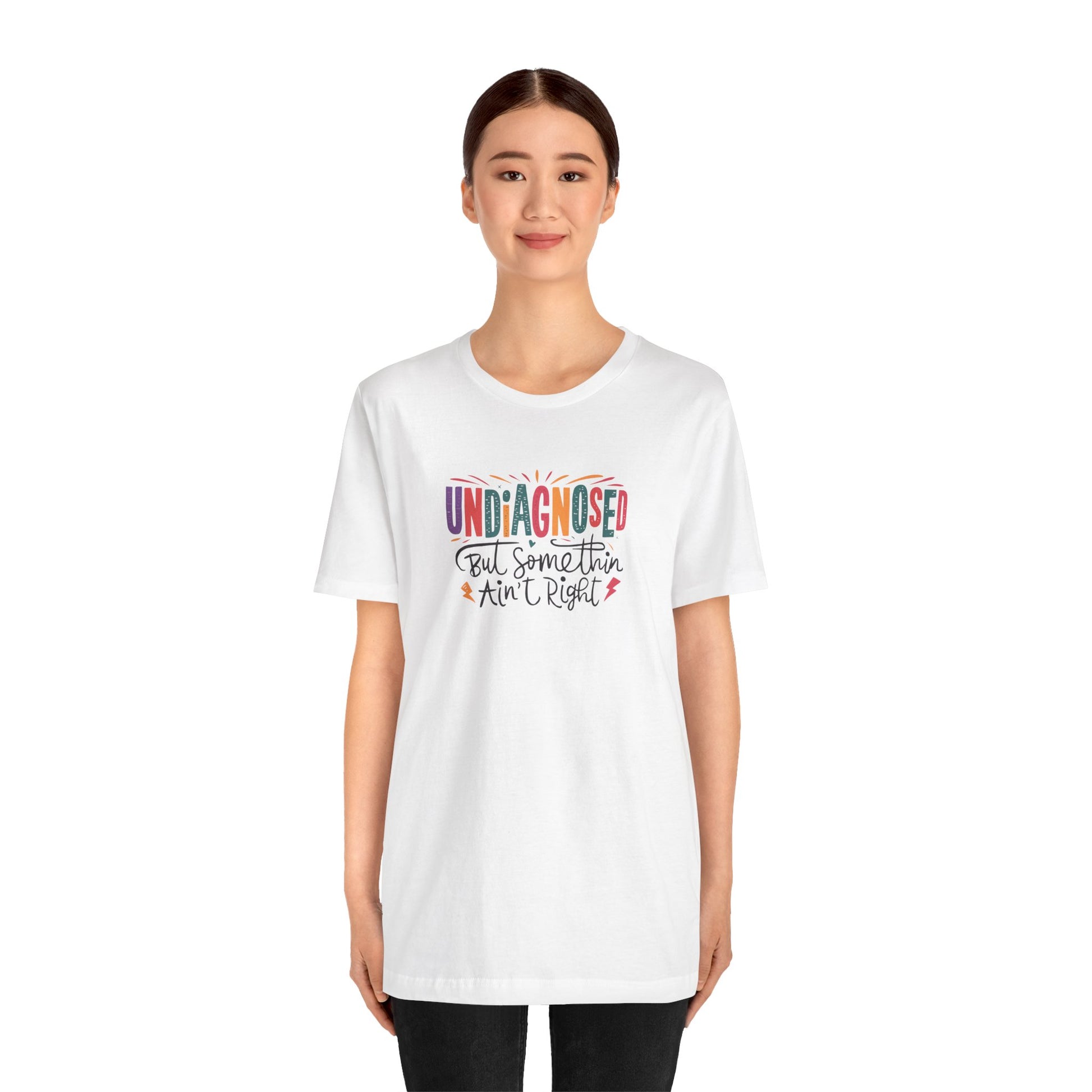 T-Shirt UNDIAGNOSED But Somethin Ain’t Right – Funny ADHD T-Shirt