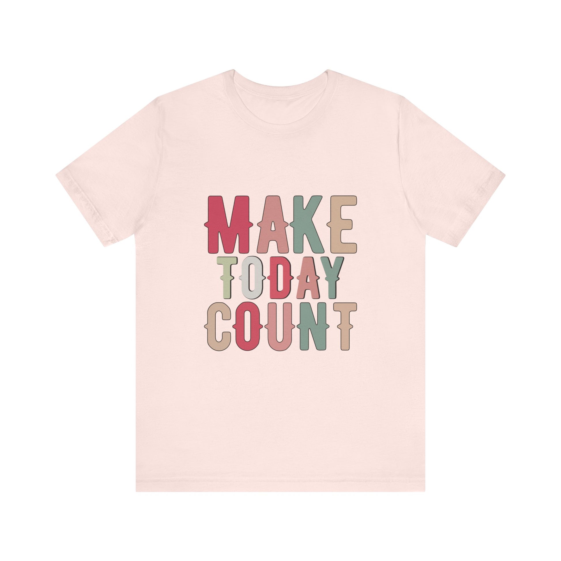 Soft Pink Make Today Count – Daily Inspiration T-Shirt for All Genders