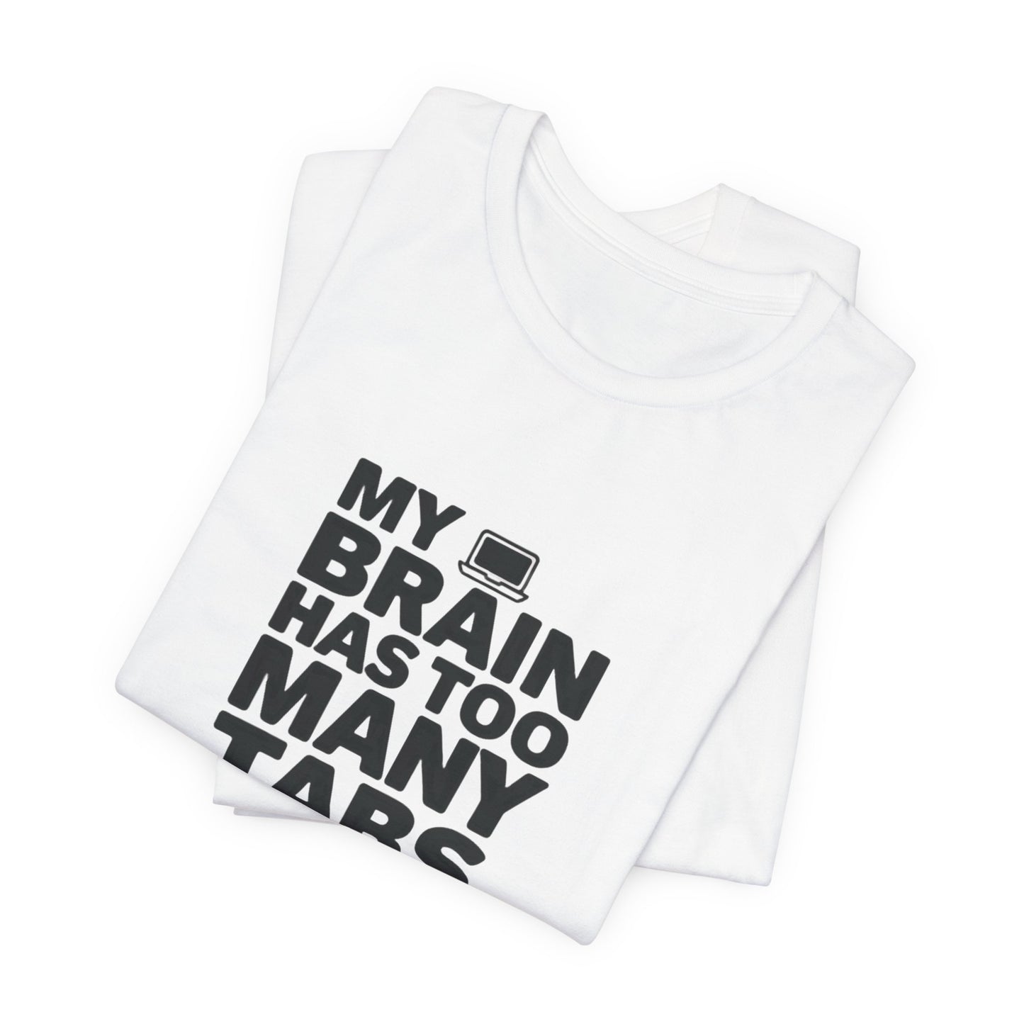 T-Shirt MY BRAIN HAS TOO MANY TABS OPEN – Funny ADHD T Shirt for Adults