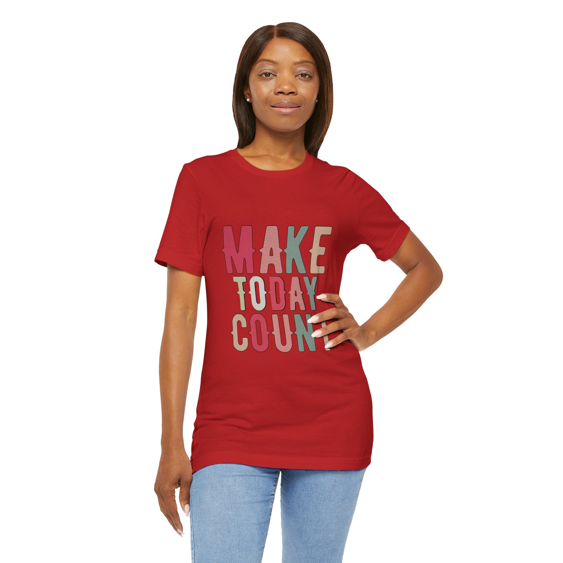 Make Today Count – Daily Inspiration T-Shirt for All Genders