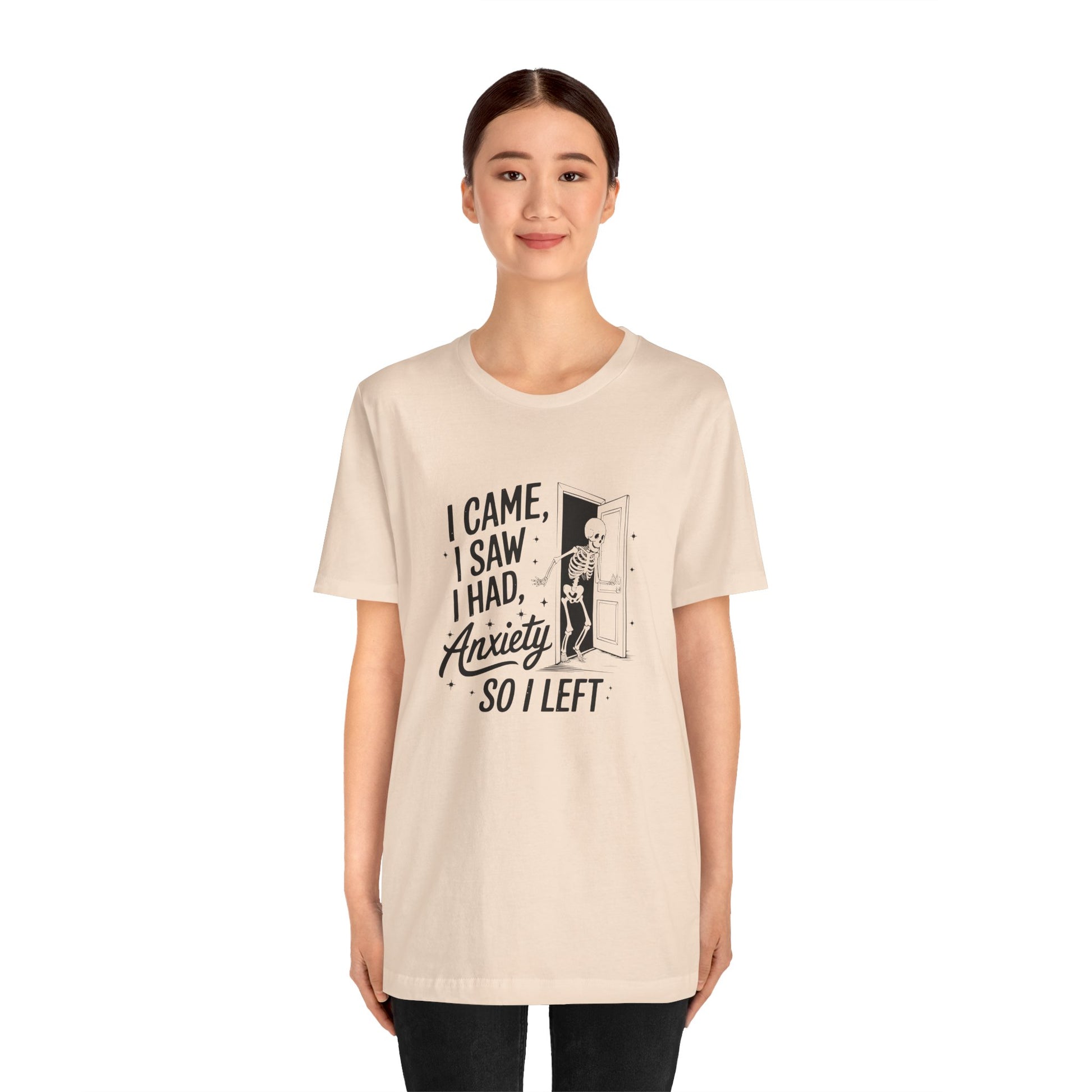 T-Shirt I CAME I SAW I HAD ANXIETY Shirt – Funny Anxiety Shirt Unisex