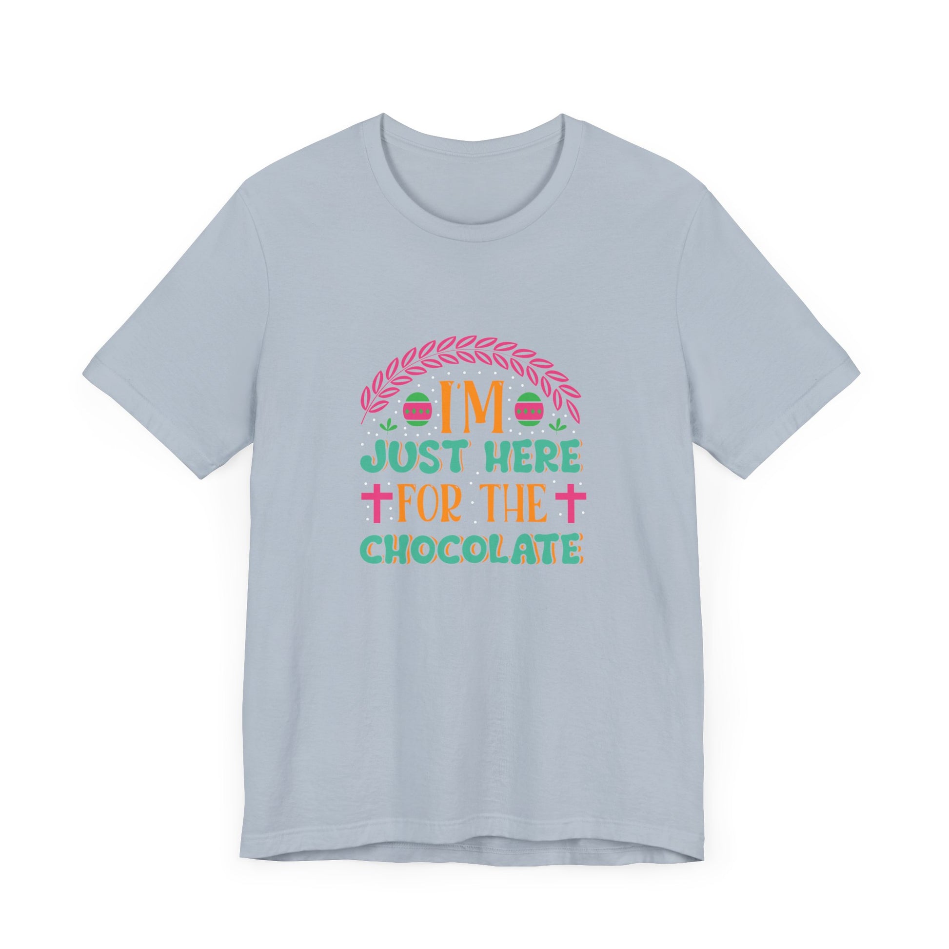 Funny Easter Shirt – I’m Just Here for the Chocolate Tee