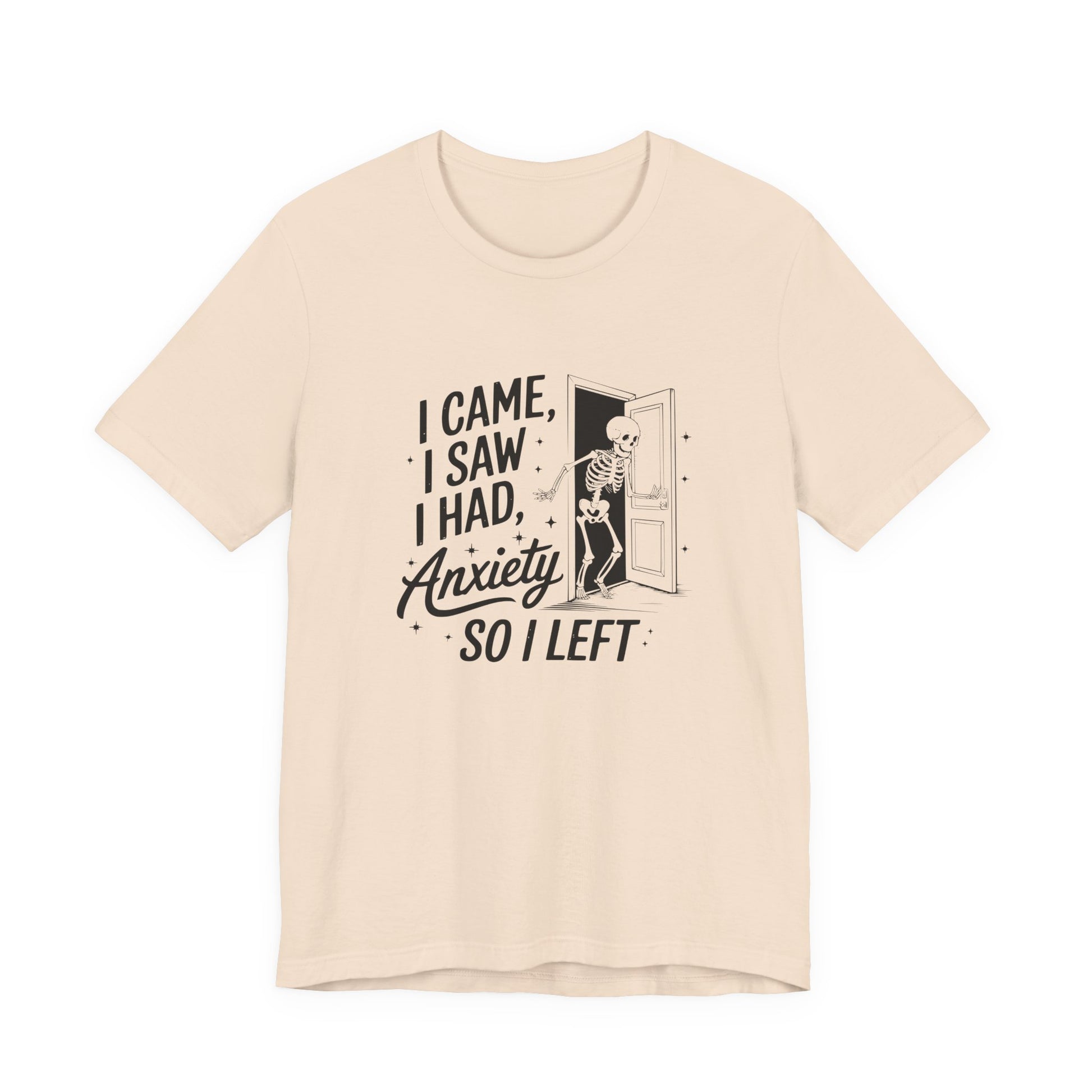 T-Shirt I CAME I SAW I HAD ANXIETY Shirt – Funny Anxiety Shirt Unisex