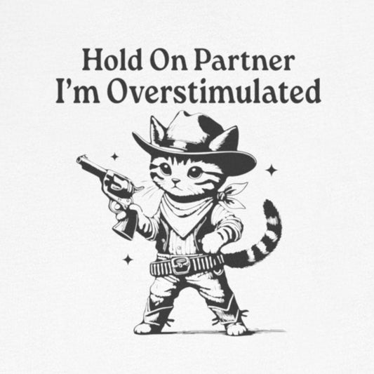 Hold On Partner I’m Overstimulated ADHD T-Shirt – Funny Cat Shirt