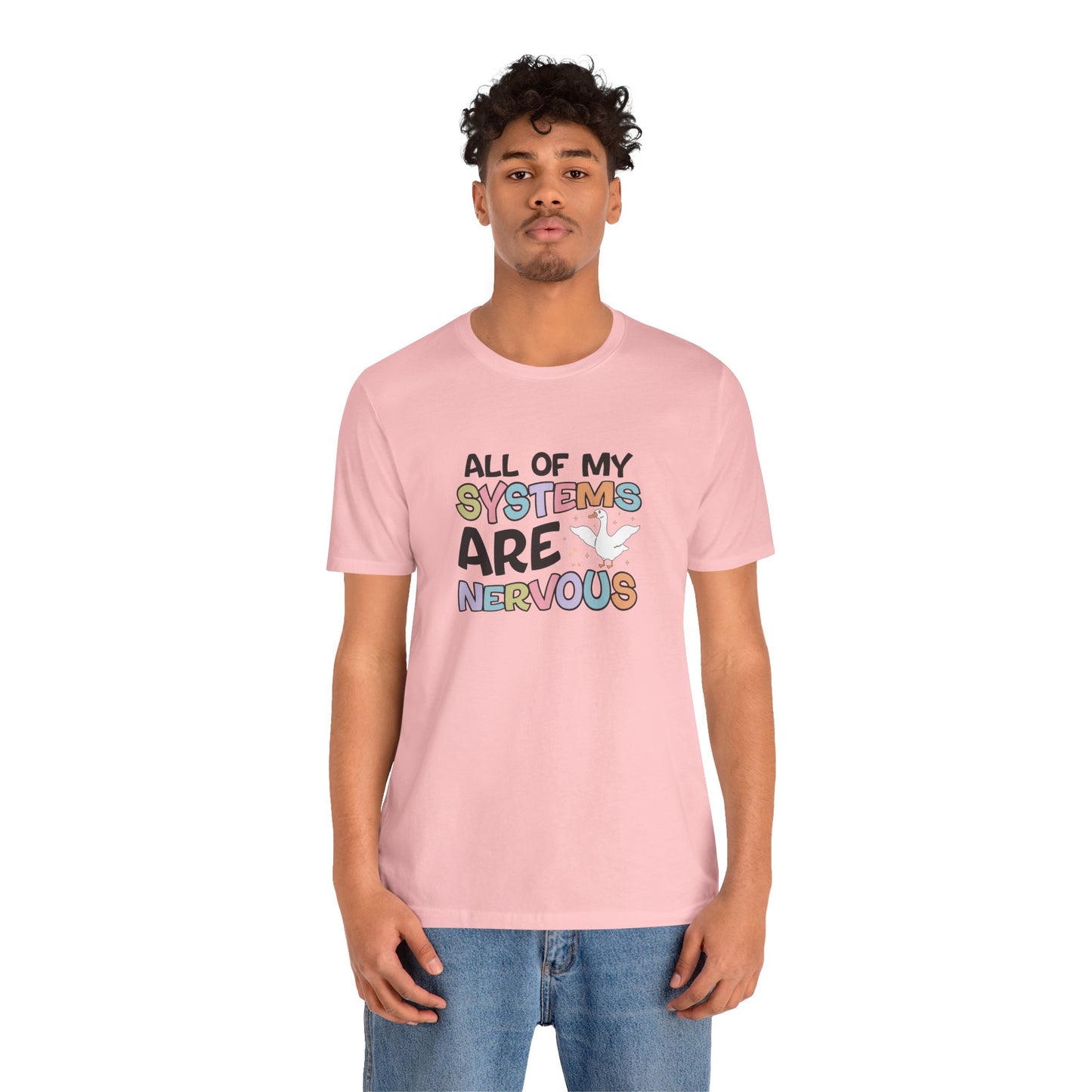 T-Shirt All of My Systems Are Nervous T-Shirt – Pastel Goose Humor Tee