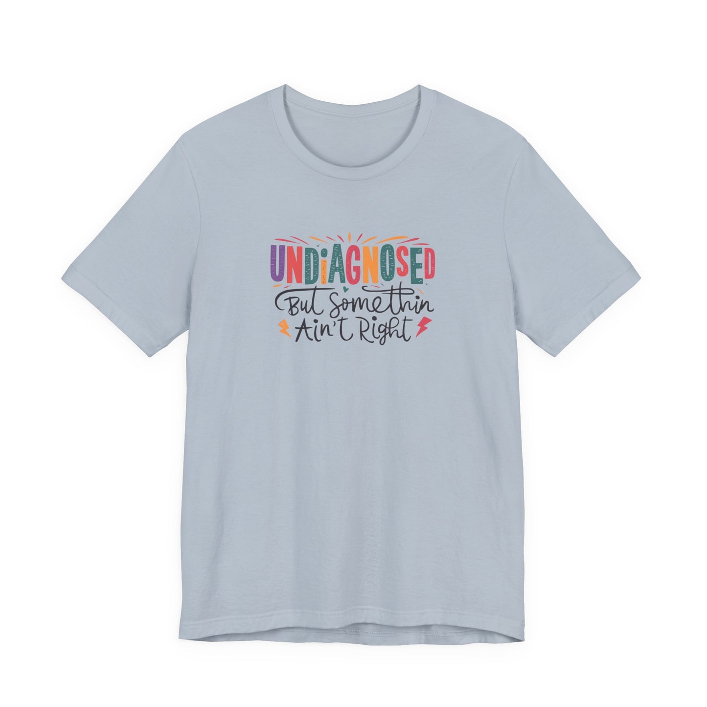 T-Shirt UNDIAGNOSED But Somethin Ain’t Right – Funny ADHD T-Shirt