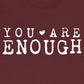 You Are Enough – Maroon Suicide Awareness Shirts for Women