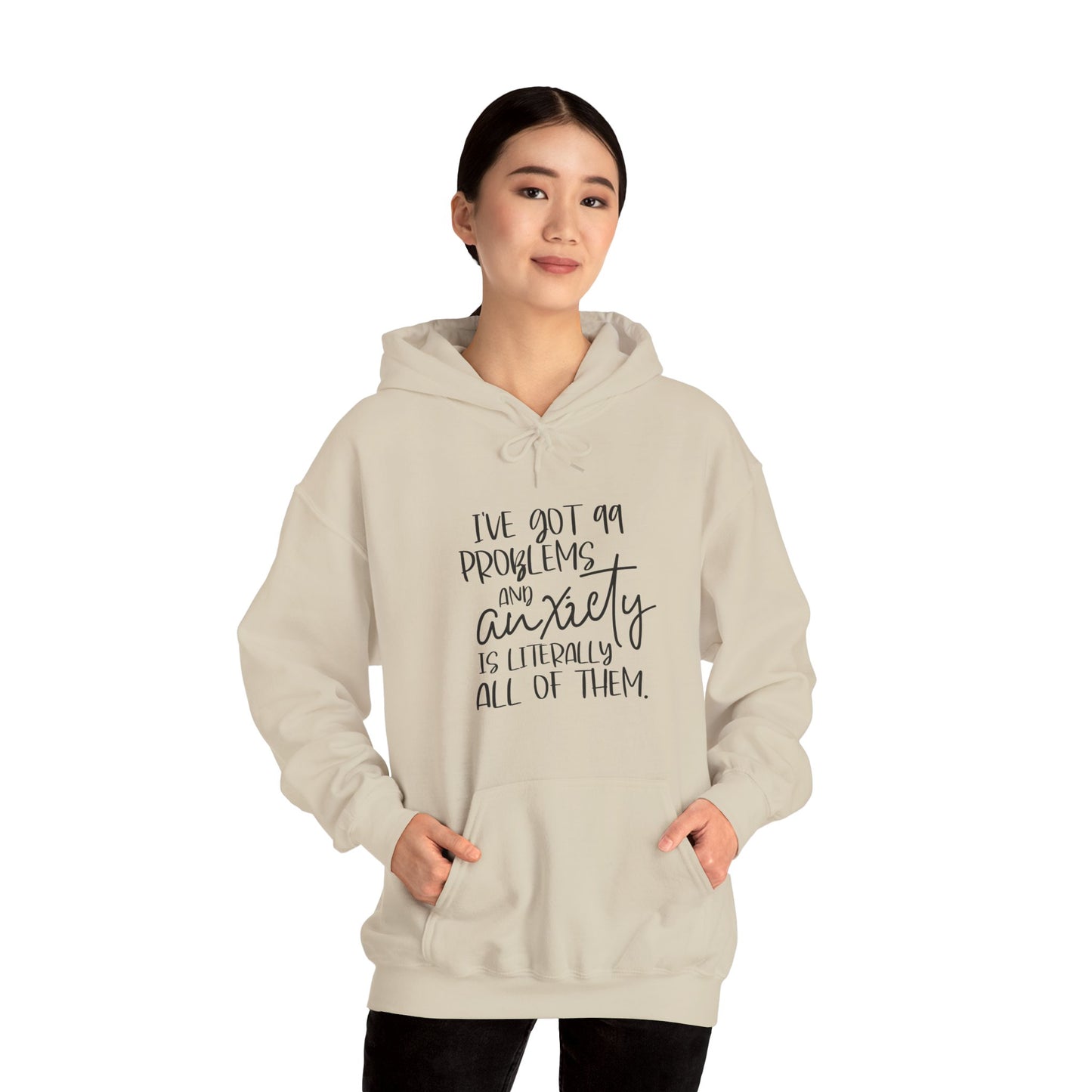Hoodie I’ve Got 99 Problems and Anxiety Is All of Them Hoodie for Women