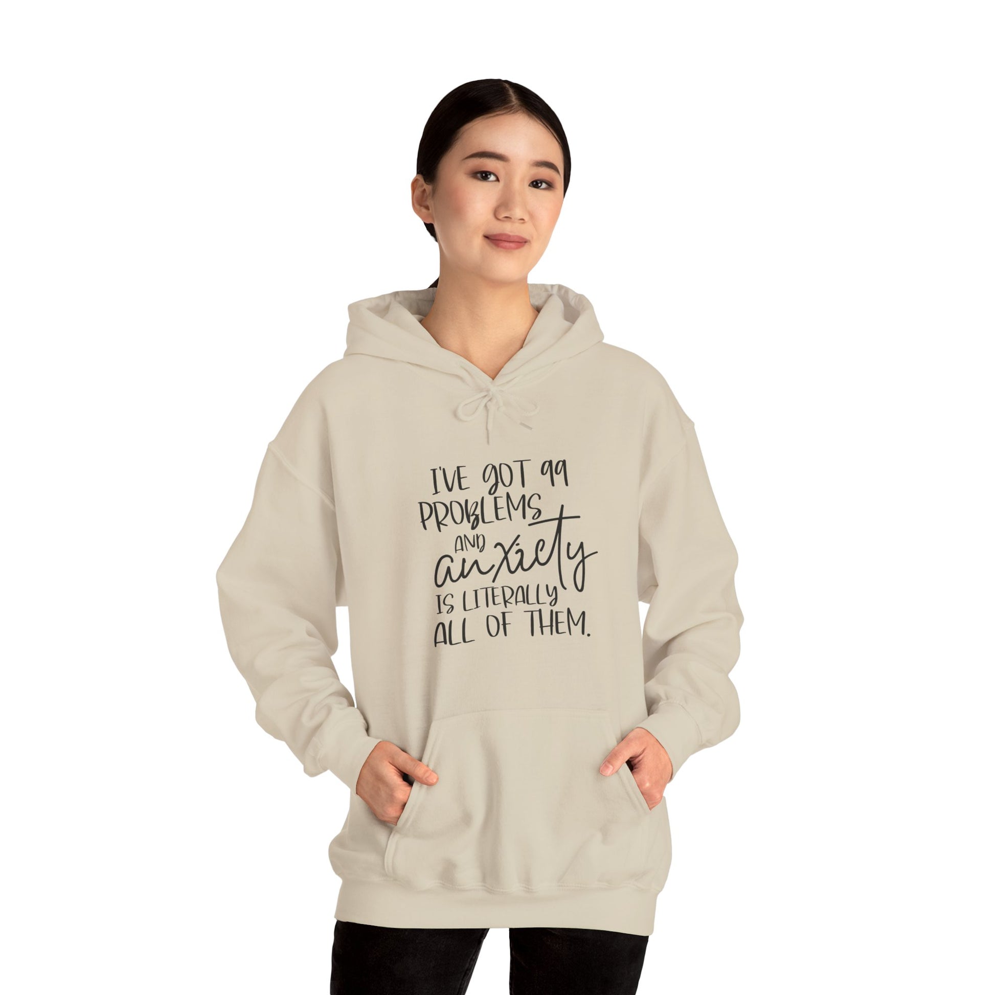 Hoodie I’ve Got 99 Problems and Anxiety Is All of Them Hoodie for Women
