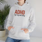 Hoodie ADHD I Go My Own Way Hoodie – Bold ADHD Awareness Hoodie